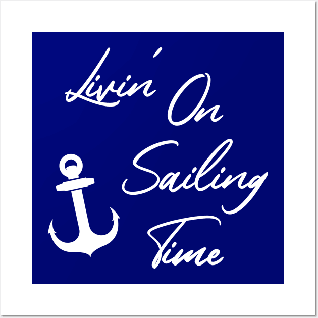 Living on Sailing time Wall Art by eighttwentythreetees
